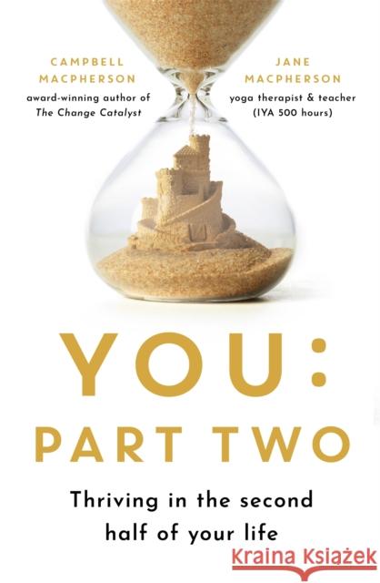 You: Part Two: Thriving in the Second Half of Your Life Jane Macpherson 9781472145581