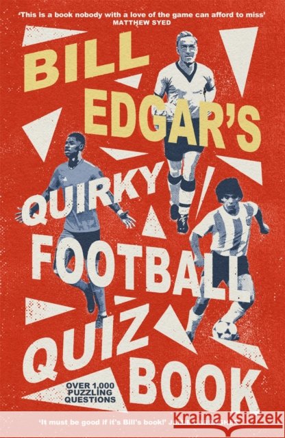 Bill Edgar's Quirky Football Quiz Book Bill Edgar 9781472146304 Little, Brown Book Group