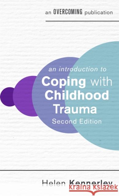 An Introduction to Coping with Childhood Trauma, 2nd Edition Helen Kennerley 9781472146991 Little, Brown Book Group