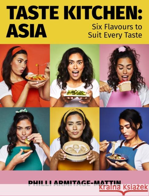 Taste Kitchen: Asia: Six Flavours to Suit Every Taste Philli Armitage-Mattin 9781472147271