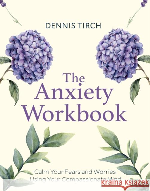 The Anxiety Workbook Dennis Tirch 9781472147486