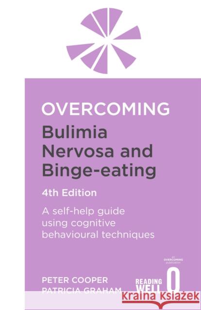 Overcoming Bulimia Nervosa 4th Edition: A self-help guide using cognitive behavioural techniques Patricia Graham 9781472147714 LITTLE BROWN PAPERBACKS (A&C)