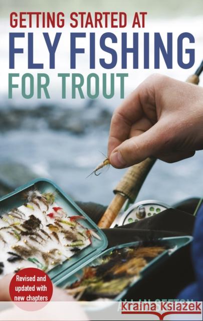 Getting Started at Fly Fishing for Trout Allan Sefton 9781472147943 Little, Brown Book Group