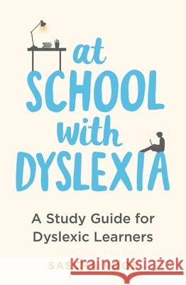 At School with Dyslexia: A Study Guide for Dyslexic Learners Sascha Roos 9781472148926 Little, Brown Book Group