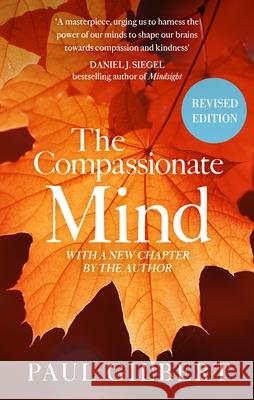 The Compassionate Mind Prof Paul Gilbert 9781472149121 Little, Brown Book Group