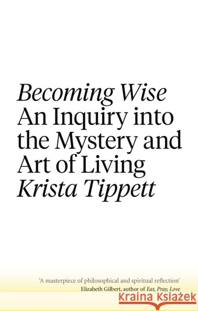 Becoming Wise: An Inquiry into the Mystery and the Art of Living Krista Tippett 9781472152206 