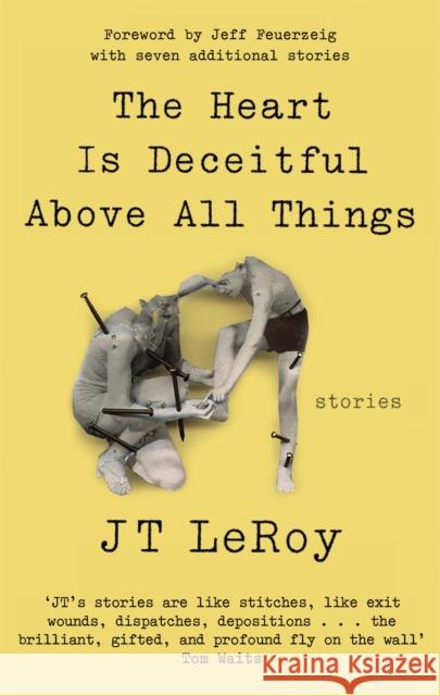 The Heart is Deceitful Above All Things JT LeRoy 9781472152565