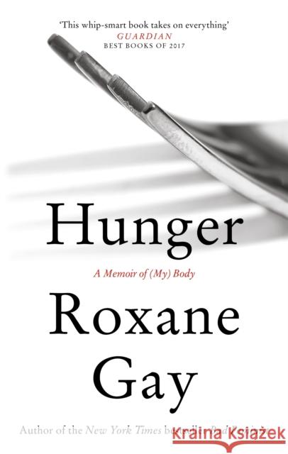 Hunger: A Memoir of (My) Body Gay, Roxane 9781472153791 Little, Brown Book Group