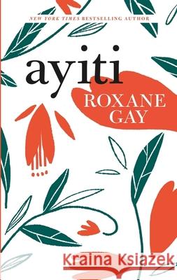 Ayiti Roxane Gay 9781472154187