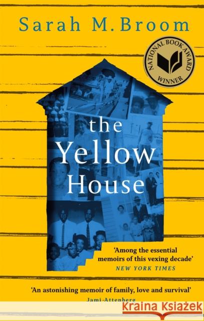 The Yellow House: WINNER OF THE NATIONAL BOOK AWARD FOR NONFICTION Sarah M. Broom 9781472155597