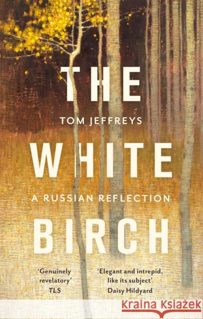 The White Birch: A Russian Reflection Tom Jeffreys 9781472155665