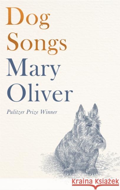 Dog Songs: Poems Mary Oliver 9781472156006 Little, Brown Book Group