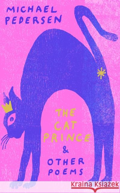 The Cat Prince: & Other Poems Michael Pedersen 9781472156884