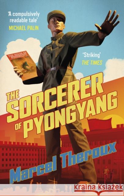 The Sorcerer of Pyongyang Marcel Theroux 9781472156976