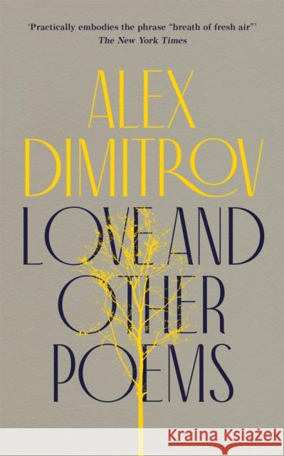 Love and Other Poems Alex Dimitrov 9781472157188