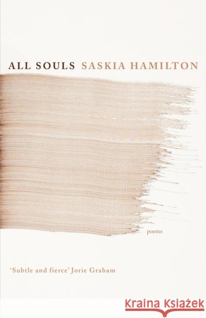 All Souls: Poems Saskia Hamilton 9781472158741