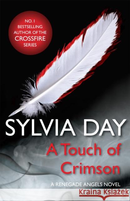 A Touch of Crimson (A Renegade Angels Novel) Sylvia Day 9781472200747 Headline Publishing Group