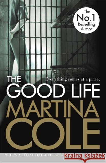 The Good Life: A powerful crime thriller about a deadly love Martina Cole 9781472200976