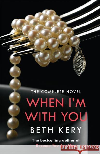 When I'm With You Complete Novel (Because You Are Mine Series #2) Beth Kery 9781472204189