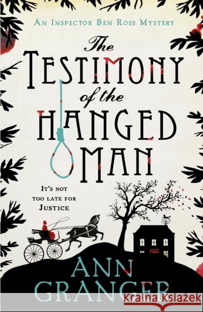 The Testimony of the Hanged Man (Inspector Ben Ross Mystery 5): A Victorian crime mystery of injustice and corruption Ann Granger 9781472204509 HEADLINE