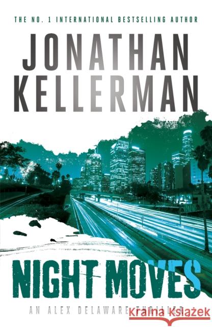 Night Moves (Alex Delaware series, Book 33) Jonathan Kellerman   9781472206565 Headline Publishing Group