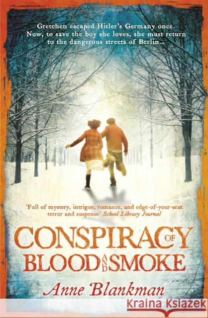 Conspiracy of Blood and Smoke: an epic tale of secrets and survival Anne Blankman 9781472207876 Headline Publishing Group