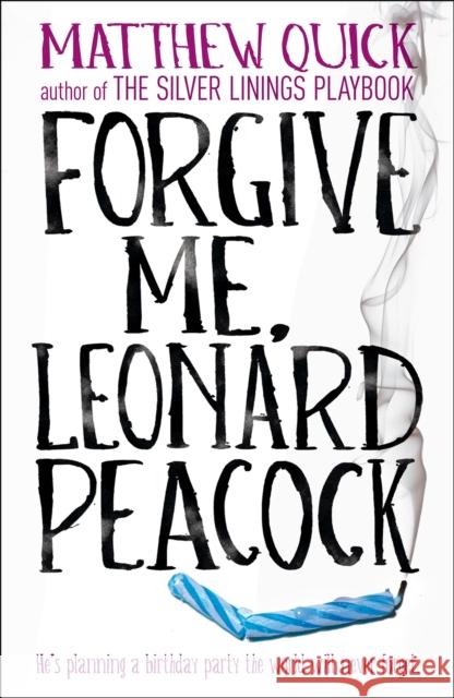 Forgive Me, Leonard Peacock Matthew Quick 9781472208200