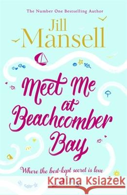 Meet Me at Beachcomber Bay: The feel-good bestseller to brighten your day Mansell, Jill 9781472208941