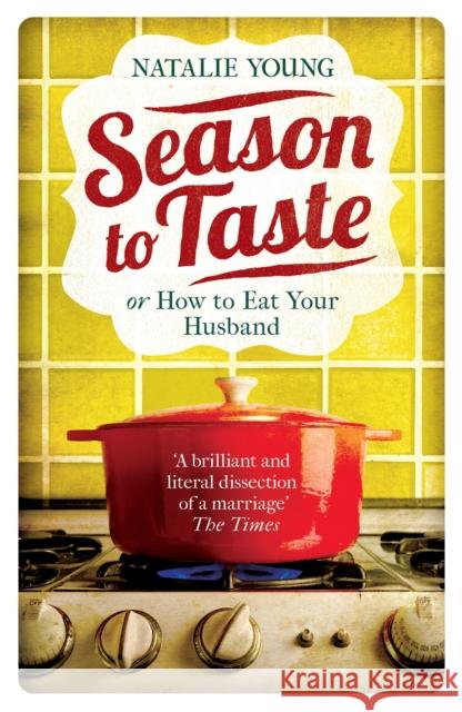 Season to Taste or How to Eat Your Husband Natalie Young 9781472209399