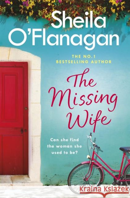 The Missing Wife: The uplifting and compelling smash-hit bestseller! Sheila O'Flanagan 9781472210753