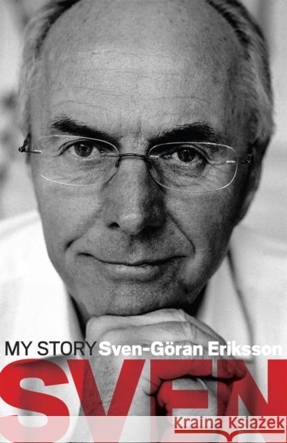 Sven: My Story Sven Gran Eriksson 9781472211491