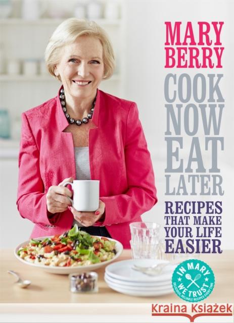 Cook Now, Eat Later Mary Berry 9781472214737
