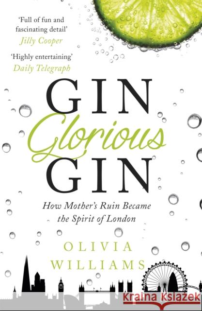 Gin Glorious Gin: How Mother's Ruin Became the Spirit of London Olivia Williams 9781472215345 Headline Publishing Group