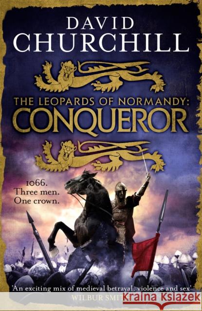 Conqueror (Leopards of Normandy 3): The ultimate battle is here David Churchill   9781472219350