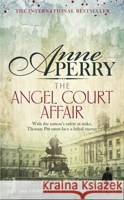 The Angel Court Affair (Thomas Pitt Mystery, Book 30): Kidnap and danger haunt the pages of this gripping mystery Anne Perry 9781472219442 Headline Publishing Group