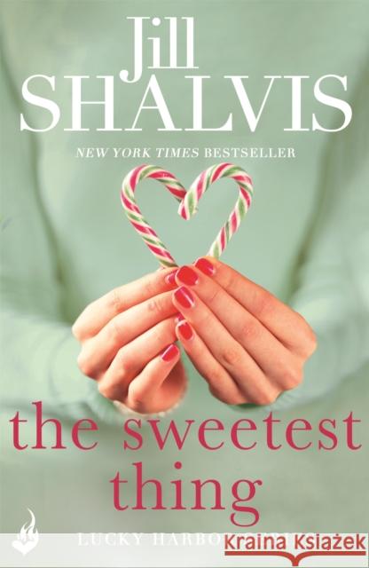 The Sweetest Thing: Another spellbinding romance from Jill Shalvis Jill (Author) Shalvis 9781472222619 Headline Publishing Group