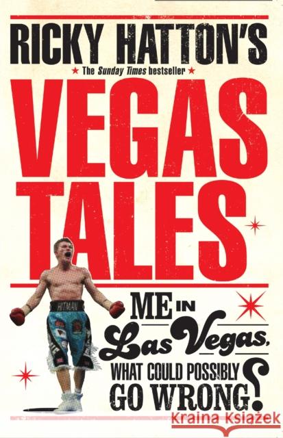 Ricky Hatton's Vegas Tales: the last book from the late, great boxer Ricky Hatton 9781472223494