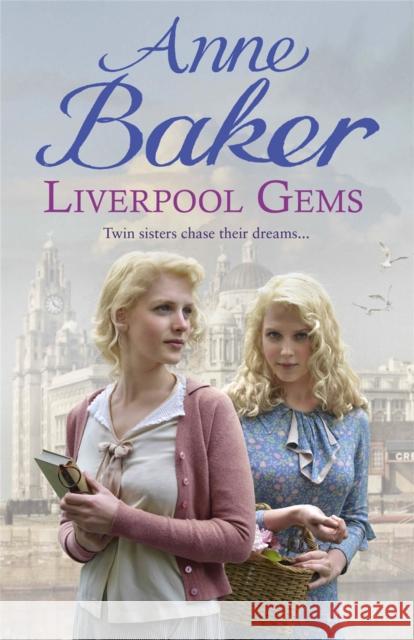 Liverpool Gems: Twin sisters chase their dreams… Anne Baker 9781472225344