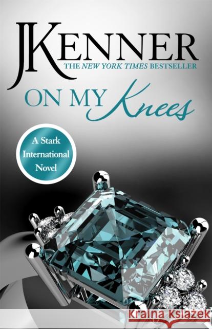 On My Knees: Stark International 2 J. Kenner 9781472226303