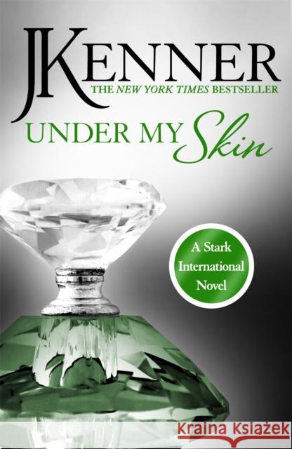 Under My Skin: Stark International 3 J. Kenner 9781472226334