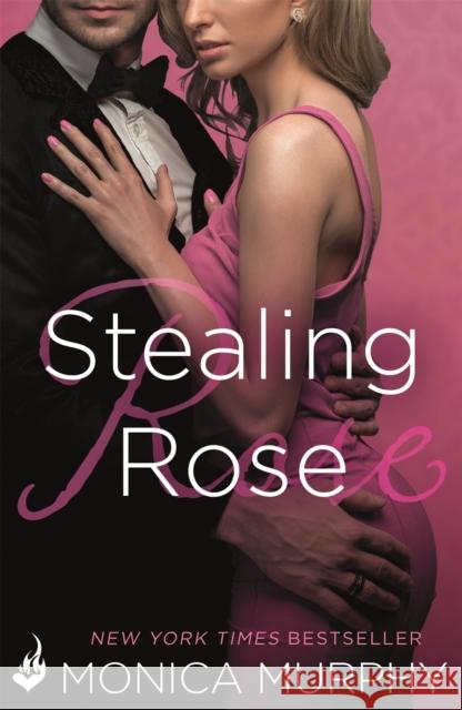 Stealing Rose: The Fowler Sisters 2 Monica Murphy 9781472227430 Headline Publishing Group