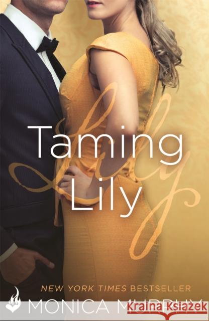 Taming Lily: The Fowler Sisters 3 Monica Murphy 9781472227454 Headline Publishing Group