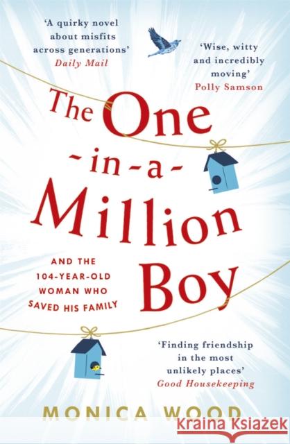 The One-in-a-Million Boy: The touching novel of a 104-year-old woman's friendship with a boy you'll never forget… Monica Wood 9781472228383 