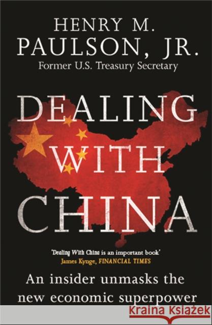 Dealing with China Henry M Paulson Jr 9781472228703