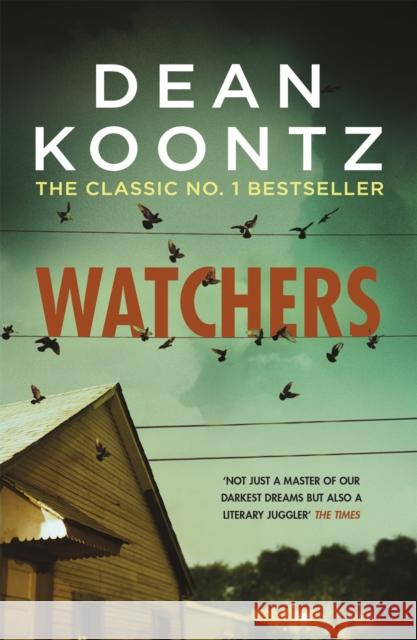 Watchers: A thriller of both heart-stopping terror and emotional power Dean Koontz 9781472230270
