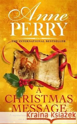 A Christmas Message : A gripping murder mystery for the festive season Perry, Anne 9781472234223 Headline