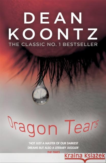 Dragon Tears: A thriller with a powerful jolt of violence and terror Dean Koontz 9781472234599