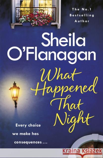 What Happened That Night: A page-turning read by the No. 1 Bestselling author Sheila O'Flanagan 9781472235350