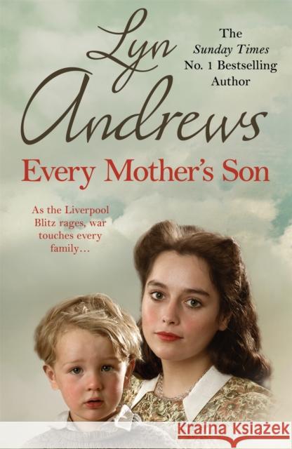 Every Mother's Son: As the Liverpool Blitz rages, war touches every family… Lyn Andrews 9781472237767