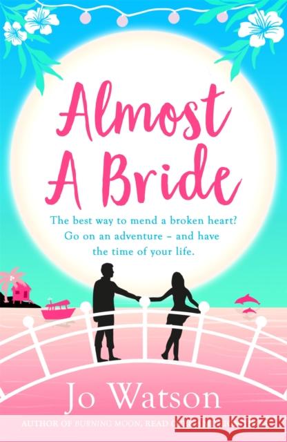 Almost a Bride: The funniest rom-com you'll read this year! Jo Watson 9781472237965